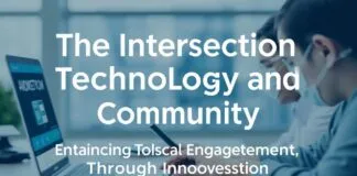 The Intersection of Technology and Community: Enhancing Local Engagement Through Innovation The Intersection of Technology and Community: Enhancing Local Engagement Through Innovation