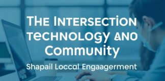 The Intersection of Technology and Community: How Tech is Shaping Local Engagement The Intersection of Technology and Community: How Tech is Shaping Local Engagement
