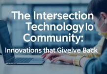 The Intersection of Technology and Community: Innovations That Give Back The Intersection of Technology and Community: Innovations That Give Back