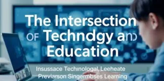 The Intersection of Technology and Education: Innovations Reshaping Learning The Intersection of Technology and Education: Innovations Transforming Learning