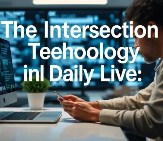 The Intersection of Technology and Everyday Life: A Deep Dive The Intersection of Technology and Daily Life: An In-Depth Look
