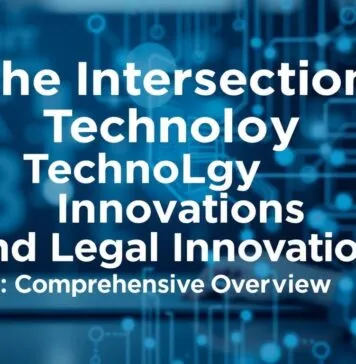 The Intersection of Technology and Legal Innovations: A Comprehensive Overview The Intersection of Technology and Legal Innovations: A Comprehensive Overview