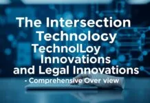 The Intersection of Technology and Legal Innovations: A Comprehensive Overview The Intersection of Technology and Legal Innovations: A Comprehensive Overview