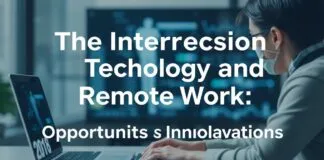 The Intersection of Technology and Remote Work: Opportunities and Innovations The Intersection of Technology and Remote Work: Opportunities and Innovations