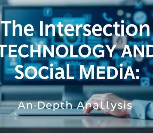The Intersection of Technology and Social Media: A Deep Dive The Intersection of Technology and Social Media: An In-depth Analysis