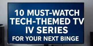 10 Must-Watch Tech-Themed TV Series for Your Next Binge 10 Must-Watch Tech-Themed TV Series for Your Next Binge