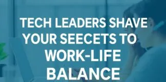 Tech Leaders Share Their Secrets to Work-Life Balance Tech Leaders Share Their Secrets to Achieving Work-Life Balance