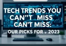Tech Trends You Can’t Miss: Our Top Picks for 2023 Tech Trends You Can't Miss: Our Top Picks for 2023