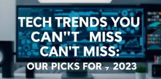 Tech Trends You Can’t Miss: Our Top Picks for 2023 Tech Trends You Can't Miss: Our Top Picks for 2023