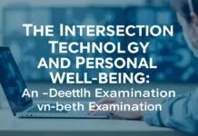 The Intersection of Technology and Personal Well-being: A Comprehensive Exploration The Intersection of Technology and Personal Well-being: An In-depth Examination