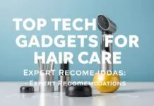 Top Tech Gadgets for Hair Care: Expert Recommendations Top Tech Gadgets for Hair Care: Expert Recommendations